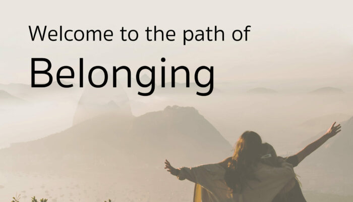 Welcome to the path of Belonging