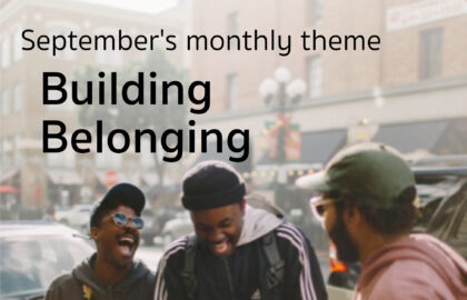 September's Monthly Theme: Building Belonging