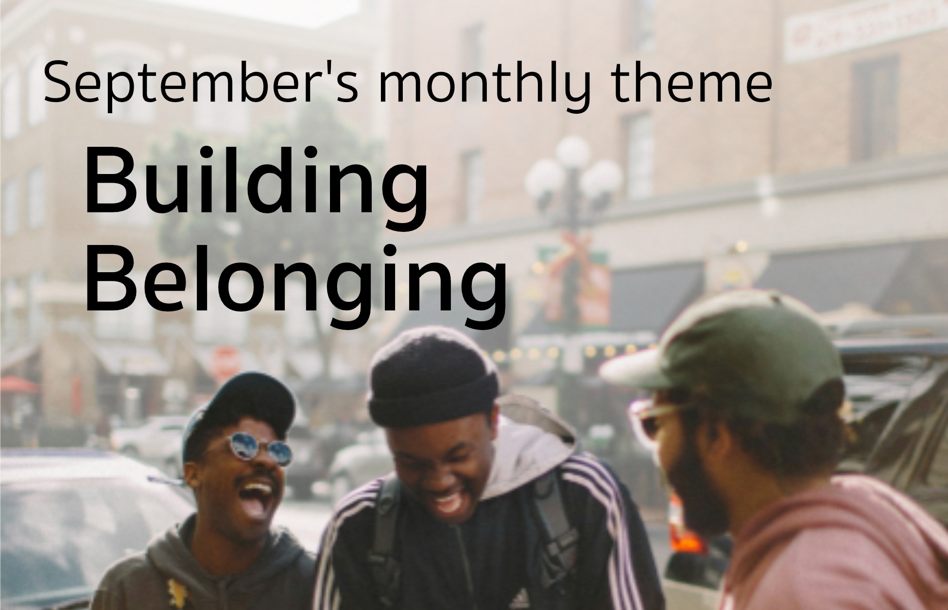 sm_2025-09-28 web theme September's Monthly Theme: Building Belonging