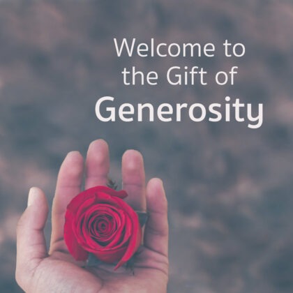 image of an open hand holding a rose with text reading, "Welcome to the Gift of Generosity"